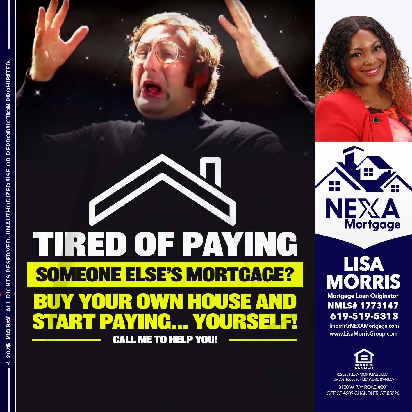 TIRED OF PAYING - Lisa Morris -Mortgage Loan Officer