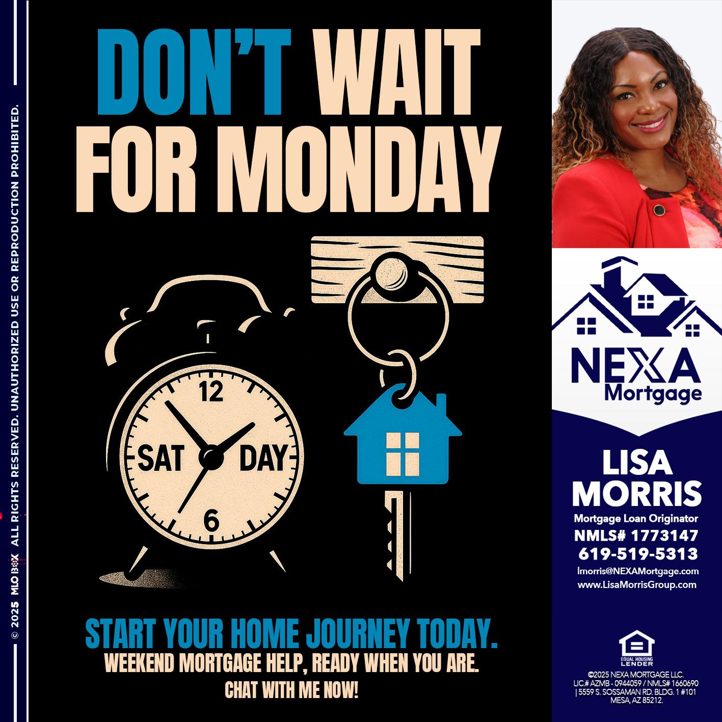 DONT WAIT FOR MONDAY - Lisa Morris -Mortgage Loan Officer